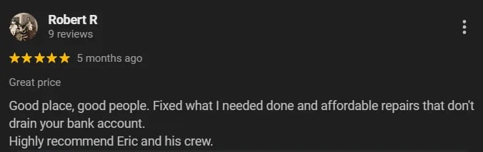 5-star review from Robert R praising great price, good service, and affordable repairs from Eric and crew
